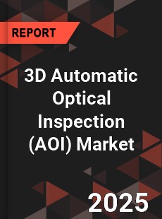 3D Automatic Optical Inspection Market