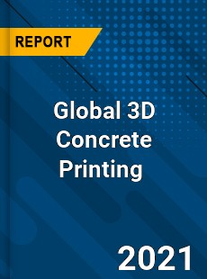 Global 3D Concrete Printing Market