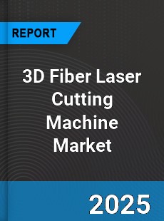 Global 3D Fiber Laser Cutting Machine Market