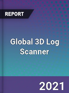 Global 3D Log Scanner Market