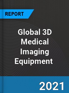 Global 3D Medical Imaging Equipment Market