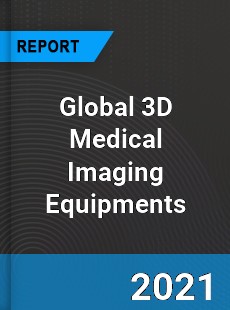 Global 3D Medical Imaging Equipments Market