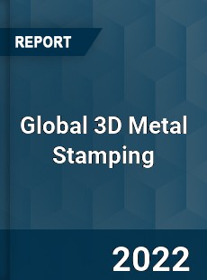 Global 3D Metal Stamping Market