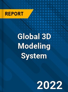Global 3D Modeling System Market