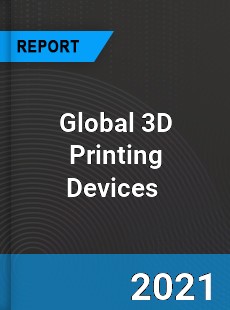 Global 3D Printing Devices Market