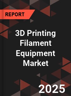 3D Printing Filament Equipment Market