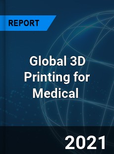 Global 3D Printing for Medical Market