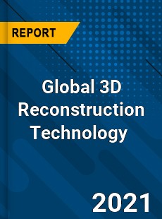 Global 3D Reconstruction Technology Market