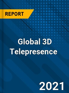 Global 3D Telepresence Market