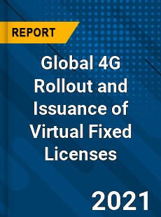 Global 4G Rollout and Issuance of Virtual Fixed Licenses Market