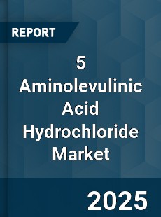 5 Aminolevulinic Acid Hydrochloride Market