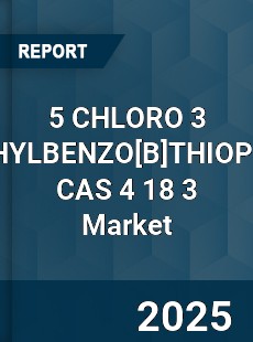 Global 5 CHLORO 3 METHYLBENZOTHIOPHENE CAS 4 18 3 Industry