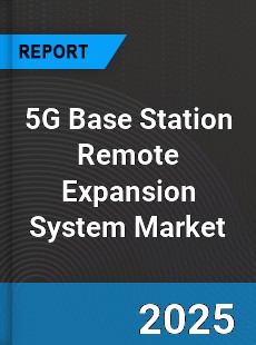 Global 5G Base Station Remote Expansion System Outlook