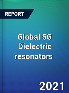 Global 5G Dielectric resonators Market