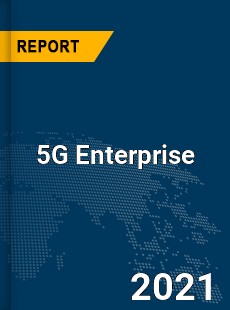 Global 5G Enterprise Market