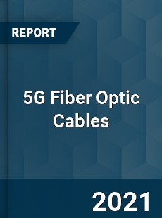 Global 5G Fiber Optic Cables Market