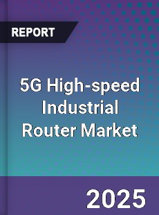 Global 5G High speed Industrial Router Outlook