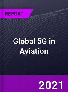 Global 5G in Aviation Market