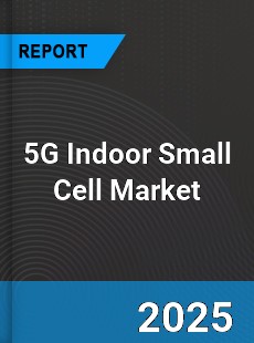 Global 5G Indoor Small Cell Outlook