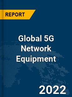 Global 5G Network Equipment Market