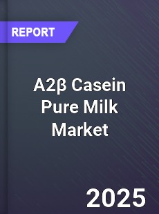 Global A2 Casein Pure Milk Outlook