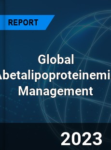 Global Abetalipoproteinemia Management Industry