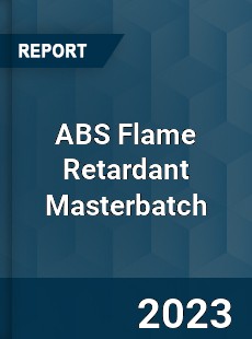 Global ABS Flame Retardant Masterbatch Market