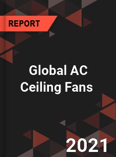 Global AC Ceiling Fans Market
