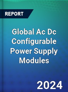 Global Ac Dc Configurable Power Supply Modules Market