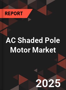 AC Shaded Pole Motor Market
