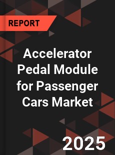 Global Accelerator Pedal Module for Passenger Cars Market