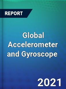 Global Accelerometer and Gyroscope Market