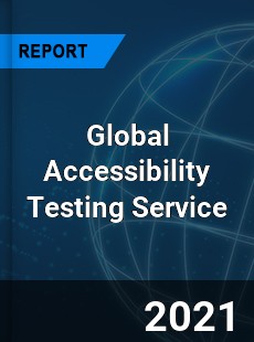 Global Accessibility Testing Service Market