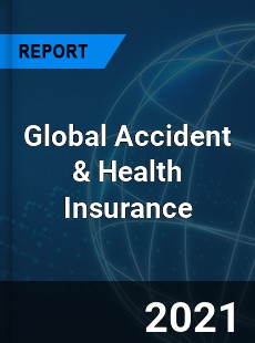 Global Accident amp Health Insurance Market