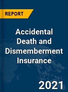 Global Accidental Death and Dismemberment Insurance Market