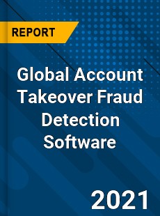 Global Account Takeover Fraud Detection Software Market