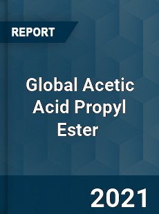Global Acetic Acid Propyl Ester Market