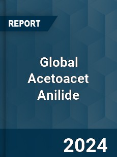 Global Acetoacet Anilide Market