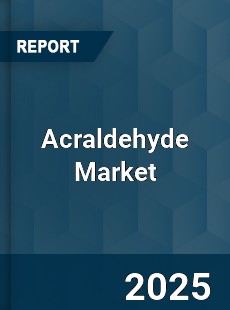 Global Acraldehyde Market