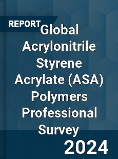 Global Acrylonitrile Styrene Acrylate Polymers Professional Survey Report