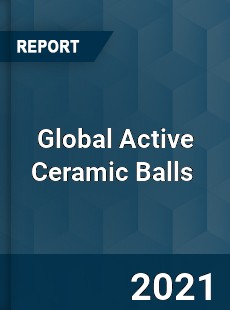 Global Active Ceramic Balls Market