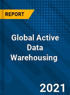 Active Data Warehousing Market