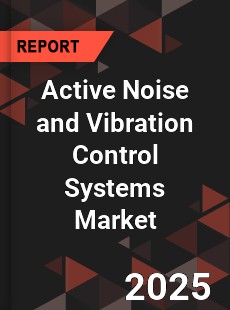 Global Active Noise and Vibration Control Systems Market