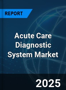 Global Acute Care Diagnostic System Market