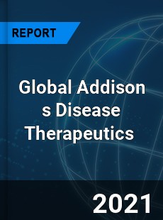 Global Addison s Disease Therapeutics Market