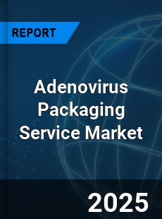 Global Adenovirus Packaging Service Outlook