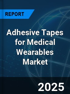 Global Adhesive Tapes for Medical Wearables Outlook