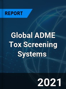 Global ADME Tox Screening Systems Market