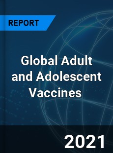 Global Adult and Adolescent Vaccines Market