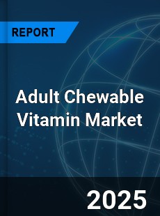 Global Adult Chewable Vitamin Outlook